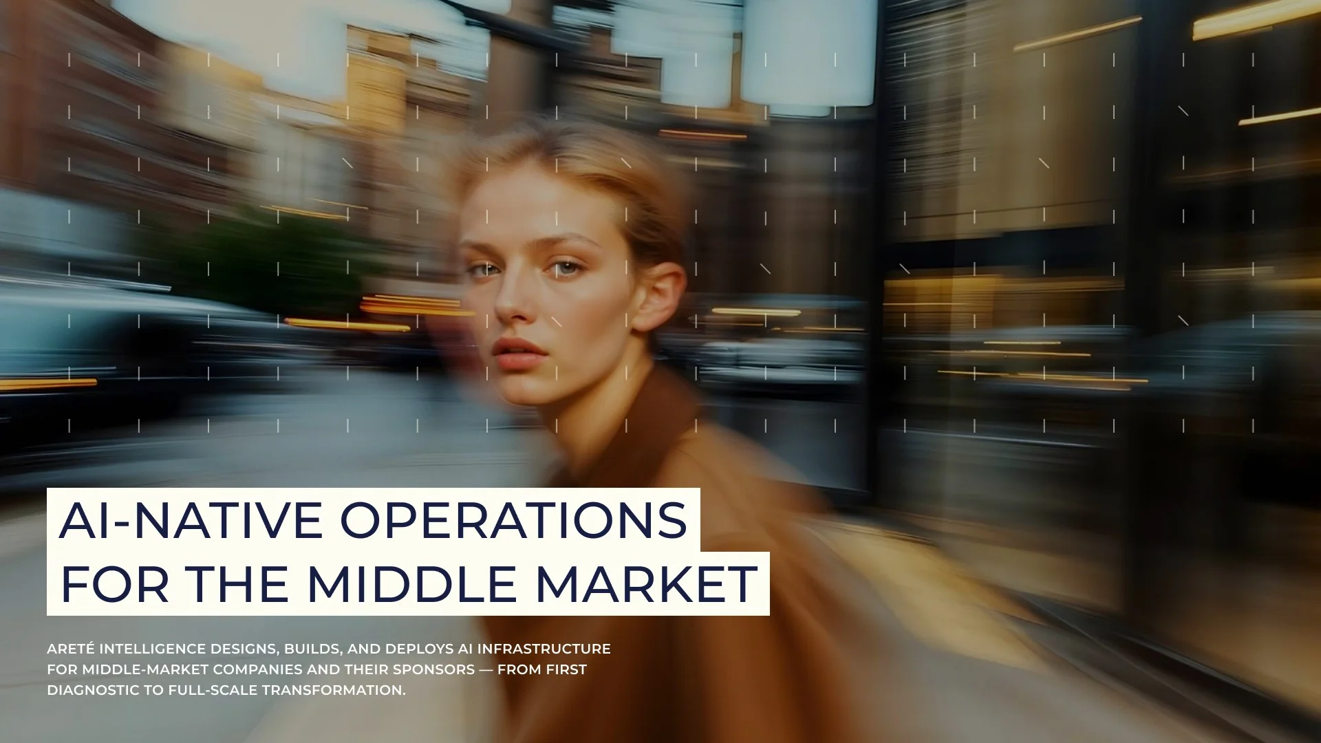 A woman turning toward the camera on a motion-blurred city street, under a grid of fine marks, with the headline AI-native operations for the middle market